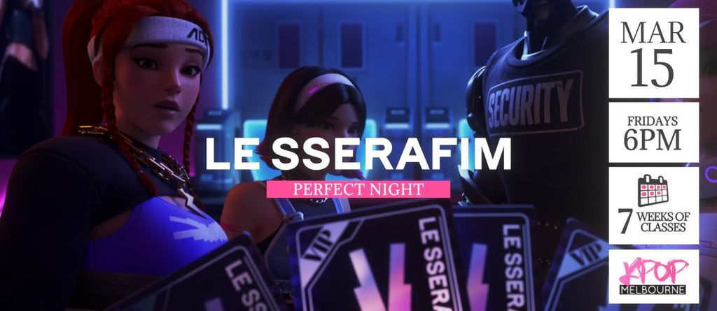 Perfect Night by Le Sserafim KPop Classes (Fridays 6pm) Term 06 2024 - 7 Weeks Enrolment