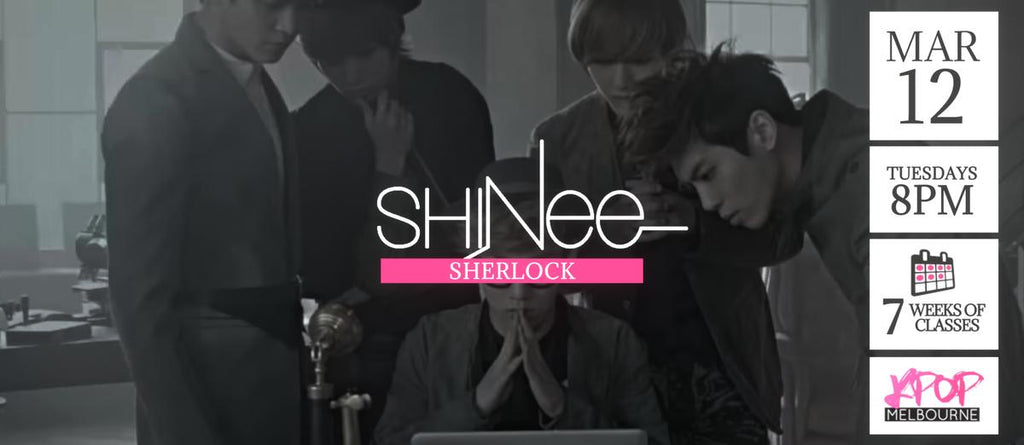 Sherlock by SHINee KPop Classes (Tuesdays 8pm) Term 07 2024 - 7 Weeks Enrolment