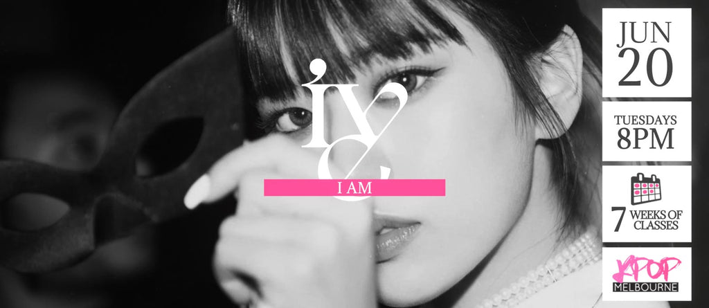 I Am by Ive KPop Classes (Tuesdays 8pm) Term 12 2023 - 7 Weeks Enrolment