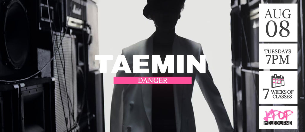 Danger by Taemin KPop Classes (Tuesdays 7pm) Term 18 2023 - 7 Weeks Enrolment