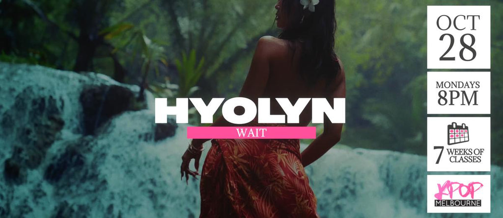 Wait by Hyolyn KPop Classes (Mondays 8pm) Term 28 2024 - 7 Weeks Enrolment
