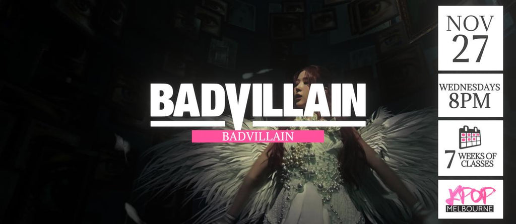 Badvillain by Badvillain KPop Classes (Wednesdays 8pm) Term 32 2024 - 7 Weeks Enrolment