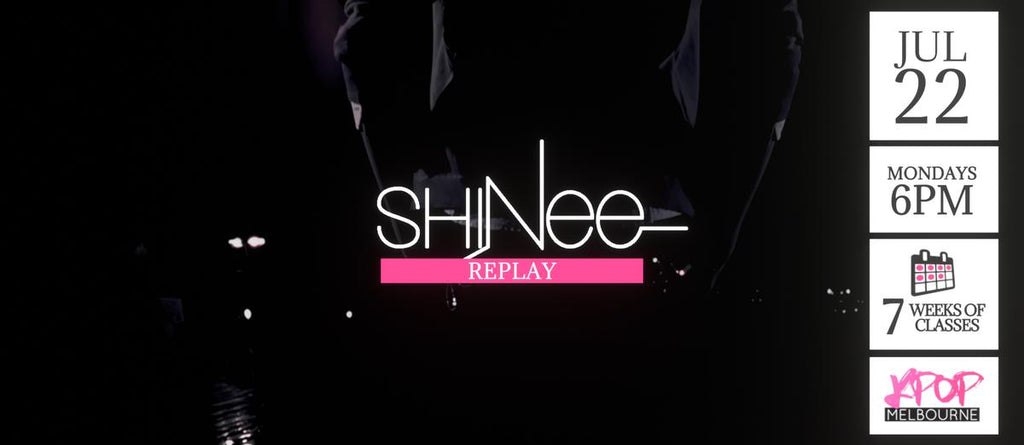 Replay by SHINee KPop Classes (Mondays 6pm) Term 19 2024 - 7 Weeks Enrolment