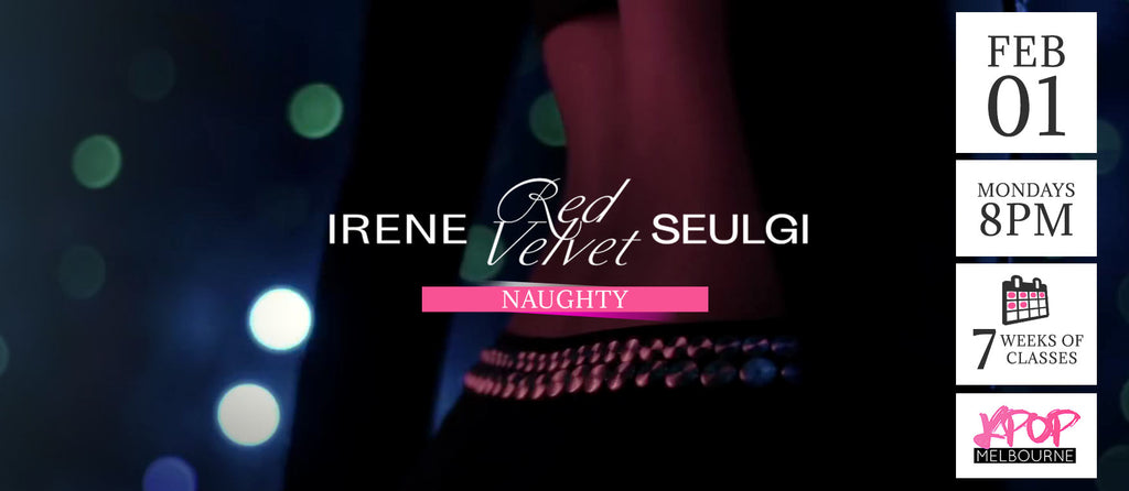 Naughty by Irene & Seulgi KPop Classes (Mondays 8pm) Term 1 2021 - 7 Weeks Enrolment