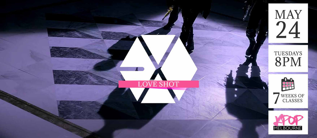 Love Shot by EXO KPop Classes (Tuesdays 8pm) Term 13 2022 - 7 Weeks Enrolment