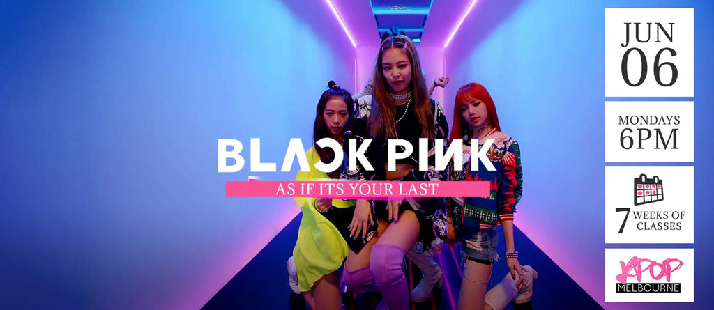 As if it’s Your Last by Blackpink KPop Classes (Mondays 6pm) Term 14 2022 - 7 Weeks Enrolment