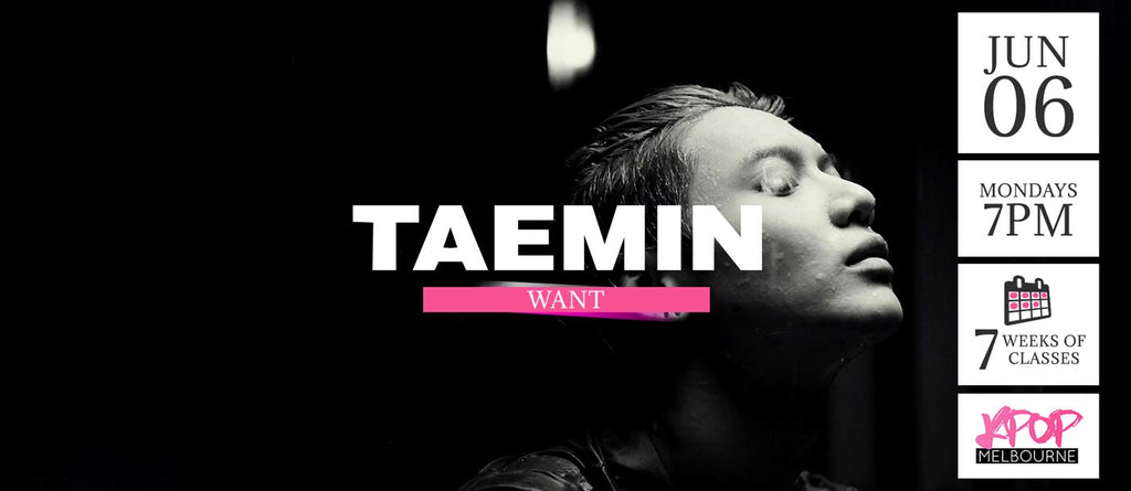 Want by Taemin KPop Classes (Mondays 7pm) Term 14 2022 - 7 Weeks Enrolment