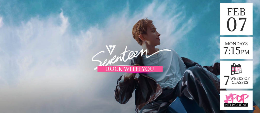 Rock with You by Seventeen KPop Classes (Mondays 7.15pm) Term 3 2022 - 7 Weeks Enrolment