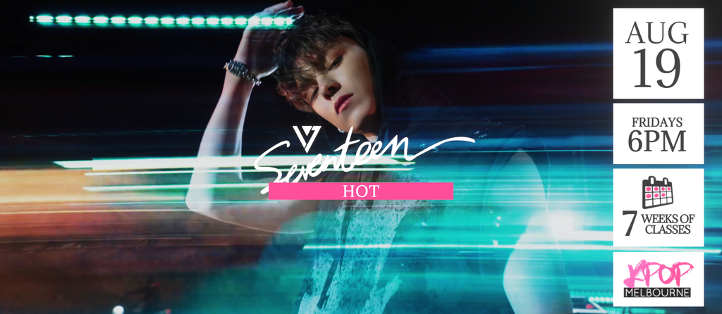 Hot by Seventeen KPop Classes (Fridays 6pm) Term 20 2022 - 7 Weeks Enrolment