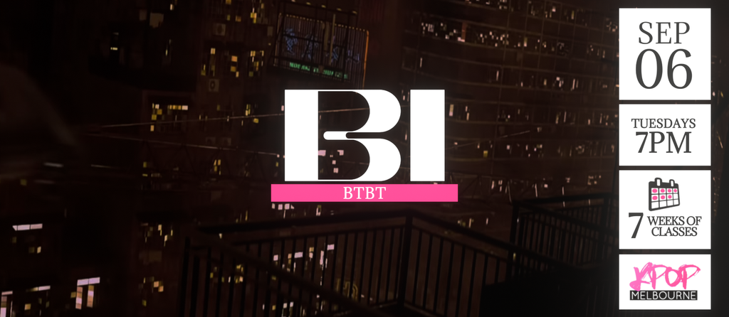 BTBT by B.I KPop Classes (Tuesdays 7pm) Term 22 2022 - 7 Weeks Enrolment