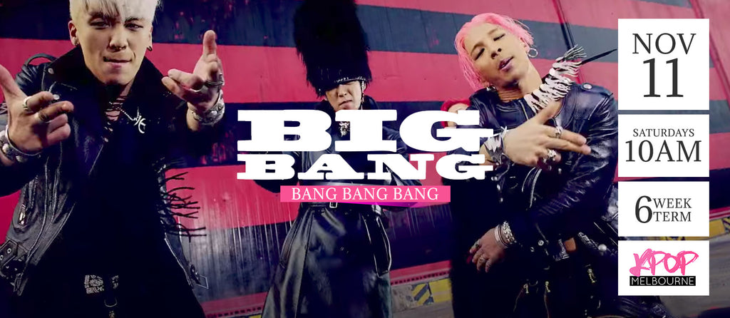 Bang Bang Bang by Big Bang - Term 7 2017 - 6 Week Term Enrollment
