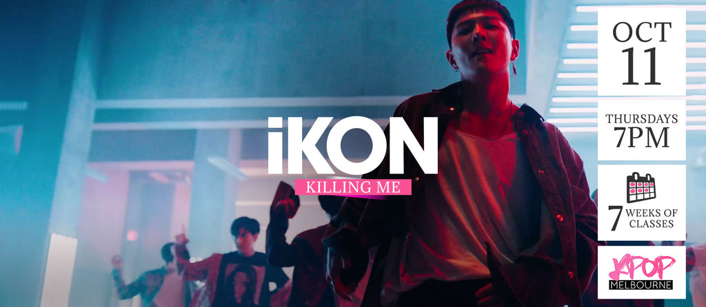 Killing Me by iKON Kpop Classes (Thursdays) - 7 Weeks Enrolment (Term 11 2018)