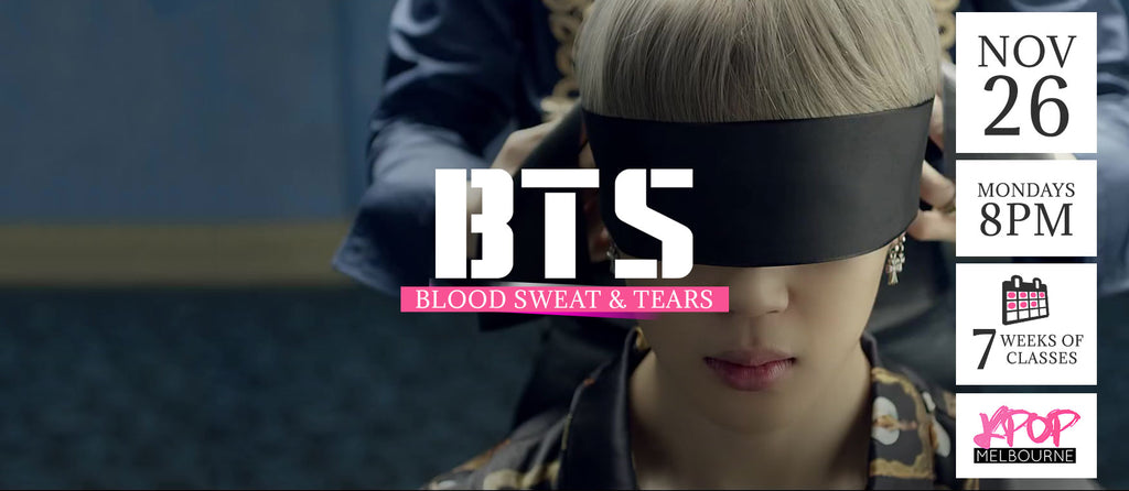 Blood Sweat & Tears by BTS KPop Classes (Mondays) Term 13 2018 - 7 Weeks Enrolment (Term 13 2018)