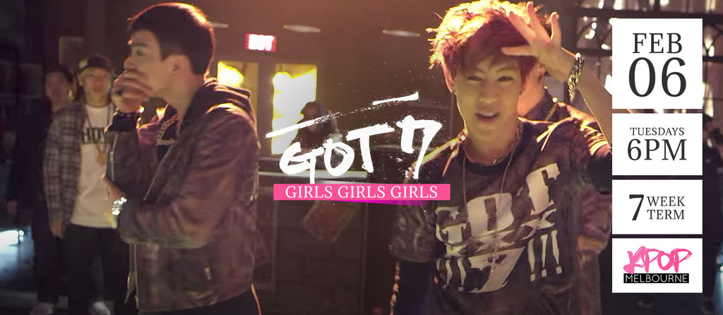 Girls Girls Girls by GOT7 - Term 1 2018 - 7 Week Term Enrollment