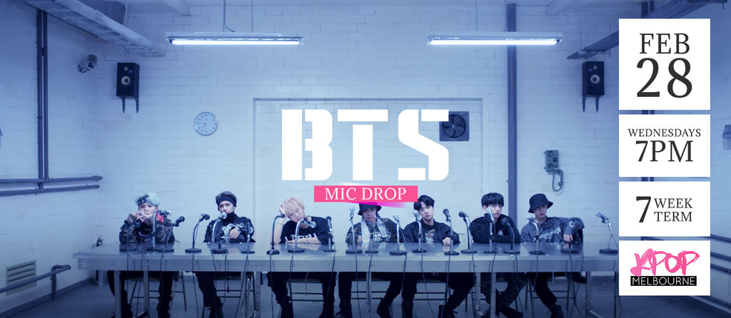 Mic Drop by BTS - Term 2 2018 (class 2) - 7 Week Term Enrolment