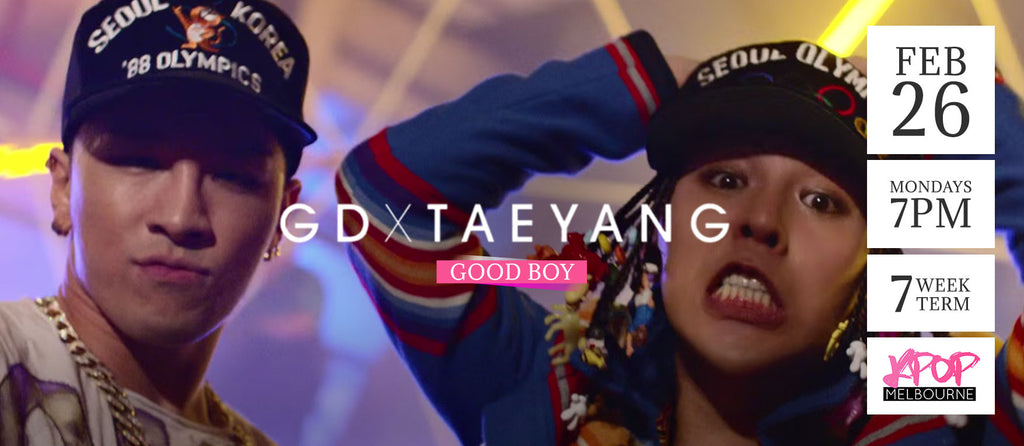 Good Boy by GD & Taeyang - Term 2 2018 - 7 Week Term Enrolment