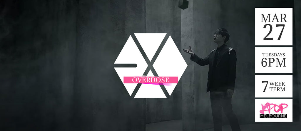 Overdose by EXO - Term 3 2018 - 7 Week Term Enrolment
