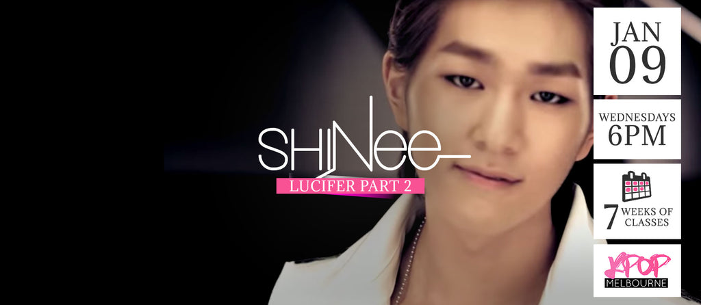 Lucifer pt2 by Shinee KPop Classes (Wednesdays) Term 1 2019 - 7 Weeks Enrolment (Term 1 2019)