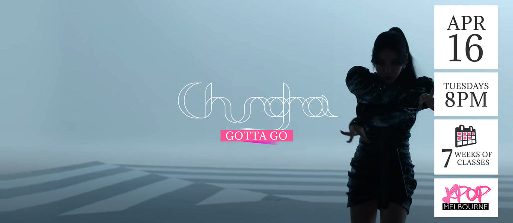 Gotta Go by ChungHa KPop Classes (Tuesdays 8pm) Term 5 2019 - 7 Weeks Enrolment