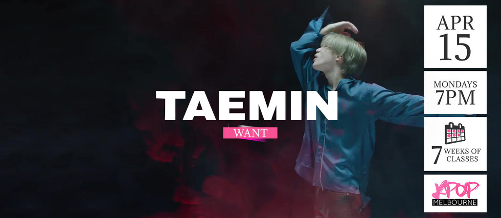 Want by Taemin KPop Classes (Mondays 7pm) Term 5 2019 - 7 Weeks Enrolment
