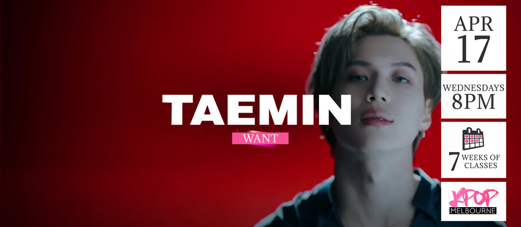 Want by Taemin KPop Classes (Wednesdays 8pm) Term 5 2019 - 7 Weeks Enrolment
