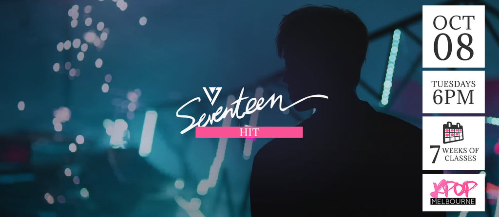 Hit by Seventeen KPop Classes (Tuesdays 6pm) Term 12 2019 - 7 Weeks Enrolment