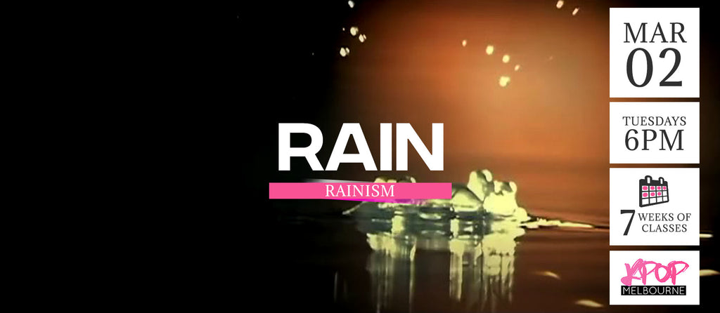 Rainism by Rain KPop Classes (Tuesdays 6pm) Term 2 2021 - 7 Weeks Enrolment