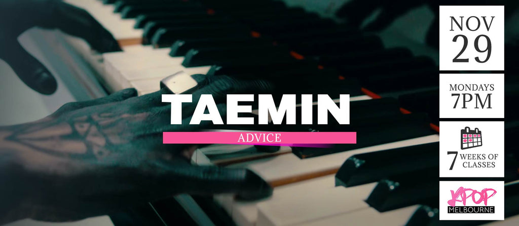 Advice by Taemin KPop Classes (Mondays 7pm) Term 10 2021 - 7 Weeks Enrolment